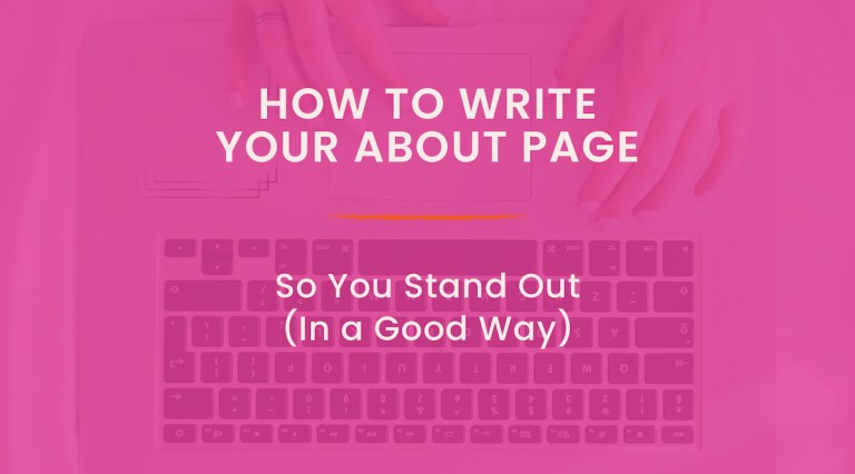 How to Write Your About Page So You Stand Out (In a Good Way)