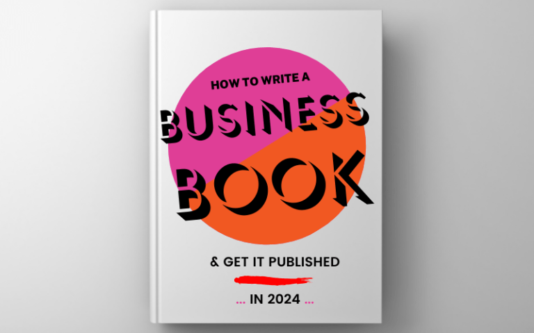 How to Write a Business Book (and Get it Published!) in 2024